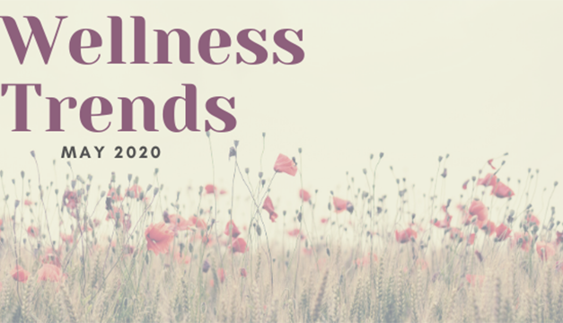 Wellness Trends – May 2020