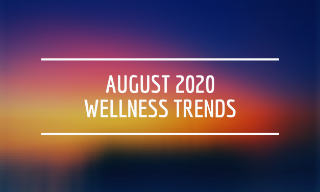 August 2020 Wellness Trends