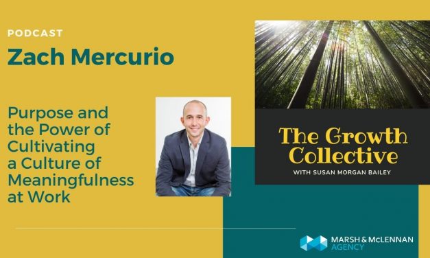 The Growth Collective Podcast: Purpose and the Power of Cultivating a Culture of Meaningfulness at Work With Zach Mercurio